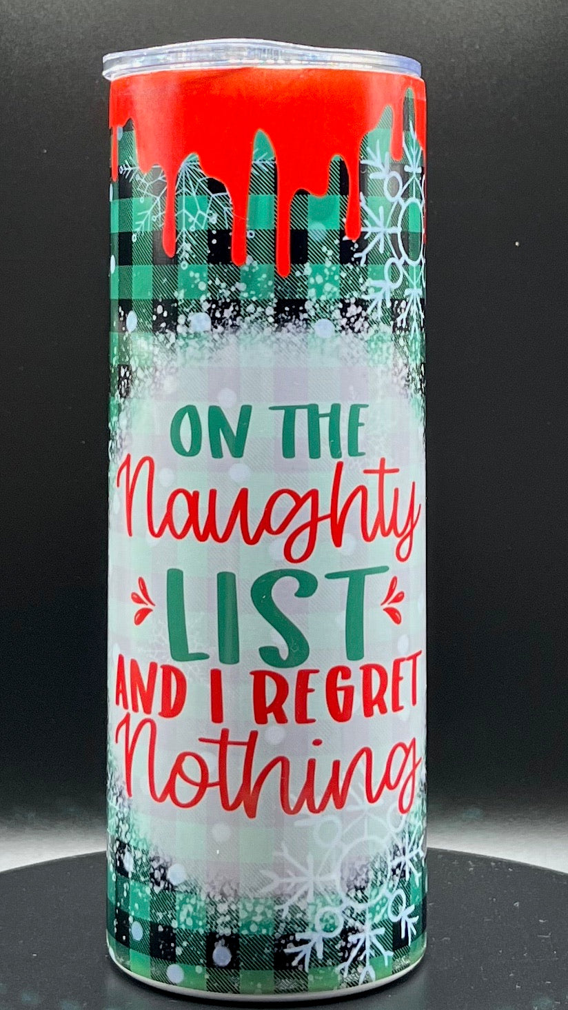 On The Naughty List And I Regret Nothing  20oz stainless tumbler