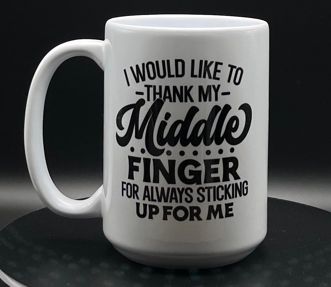 I would like to thank my middle finger 15oz mug